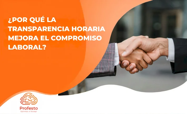 ¿Por qué la transparencia horaria mejora el compromiso laboral?