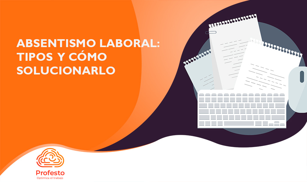 Absentismo Laboral: Tipos Y Cómo Hacer Para Solucionarlo